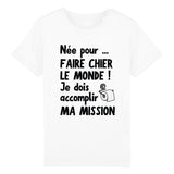 T-Shirt Enfant Née pour faire chier le monde 