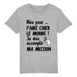 T-Shirt Enfant Née pour faire chier le monde 