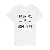 T-Shirt Enfant Personnalisé J'peux pas j'ai "votre texte" Blanc