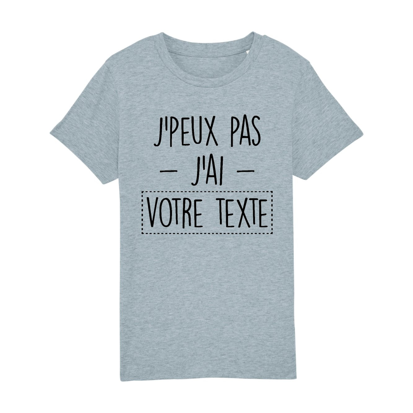 T-Shirt Enfant Personnalisé J'peux pas j'ai "votre texte" Gris