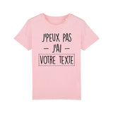 T-Shirt Enfant Personnalisé J'peux pas j'ai "votre texte" Rose