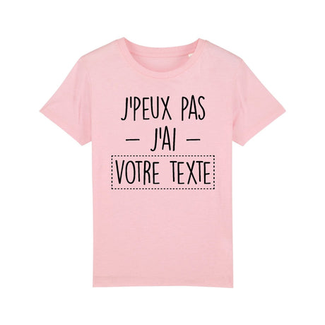 T-Shirt Enfant Personnalisé J'peux pas j'ai "votre texte" Rose