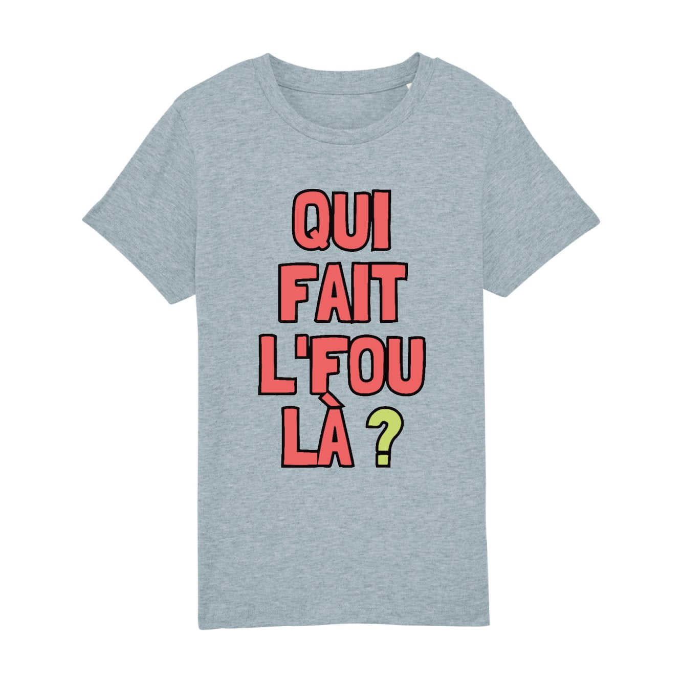 T-Shirt Enfant Qui fait l'fou là ? 