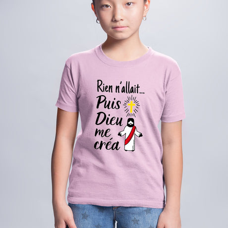 T-Shirt Enfant Rien n'allait puis Dieu me créa Rose