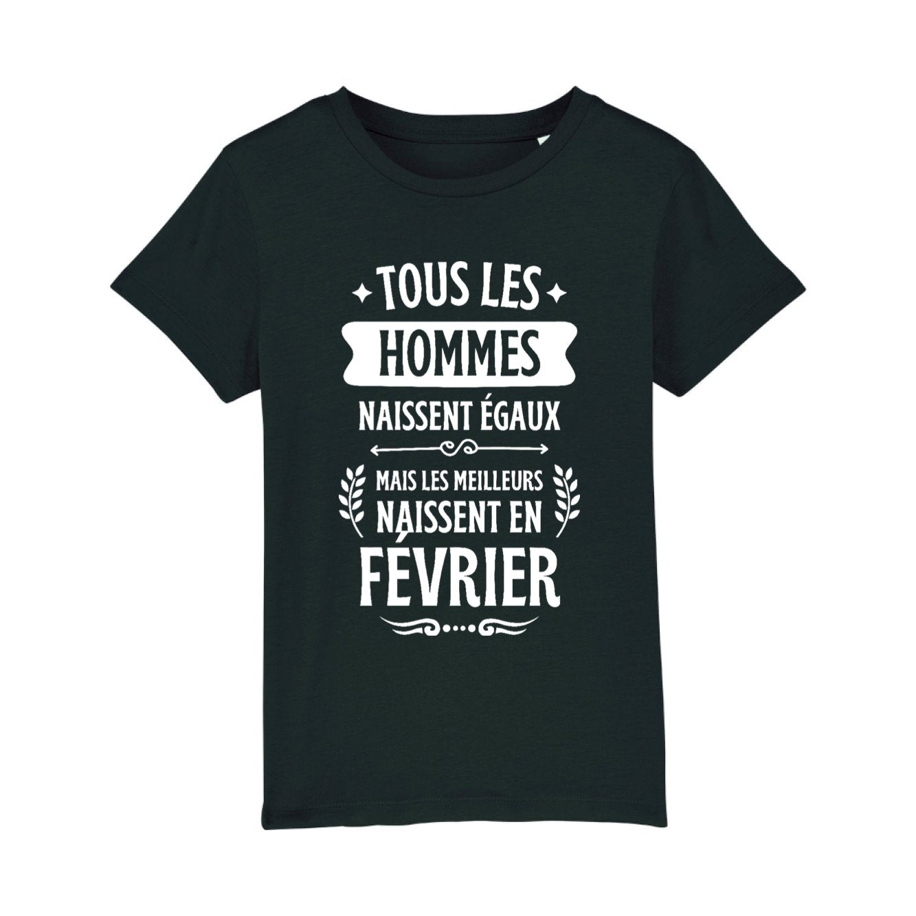 T-Shirt Enfant Tous les hommes naissent égaux les meilleurs en février 