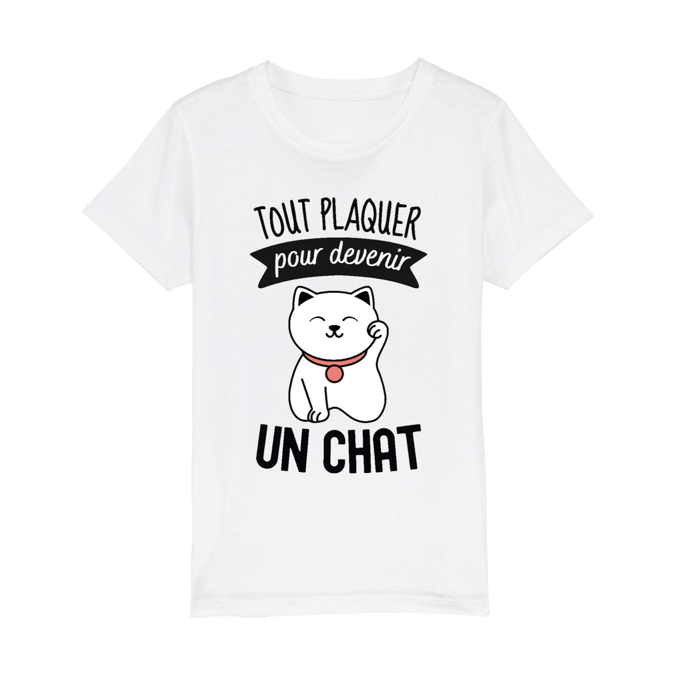 T-Shirt Enfant Tout plaquer pour devenir un chat 