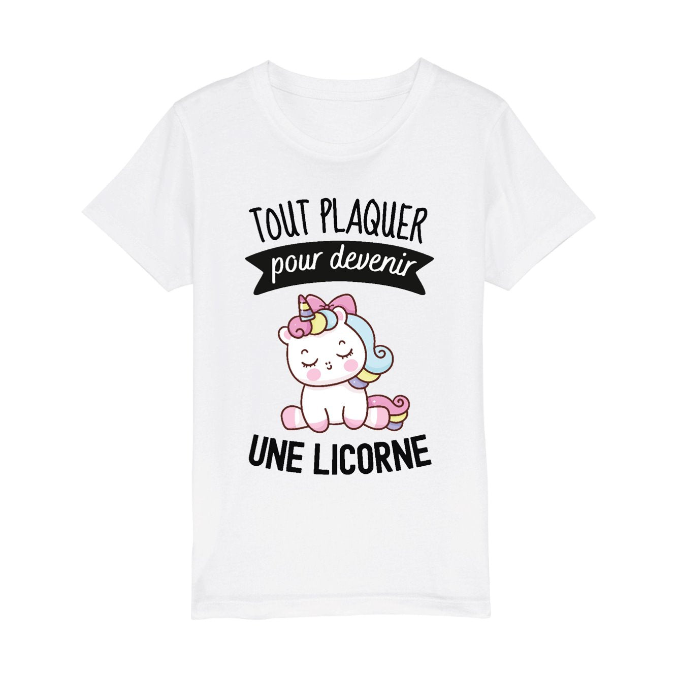T-Shirt Enfant Tout plaquer pour devenir une licorne 