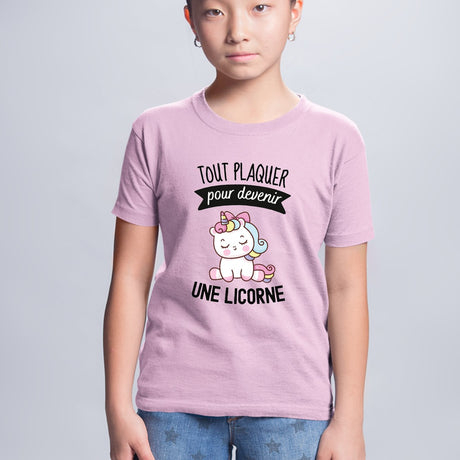 T-Shirt Enfant Tout plaquer pour devenir une licorne Rose