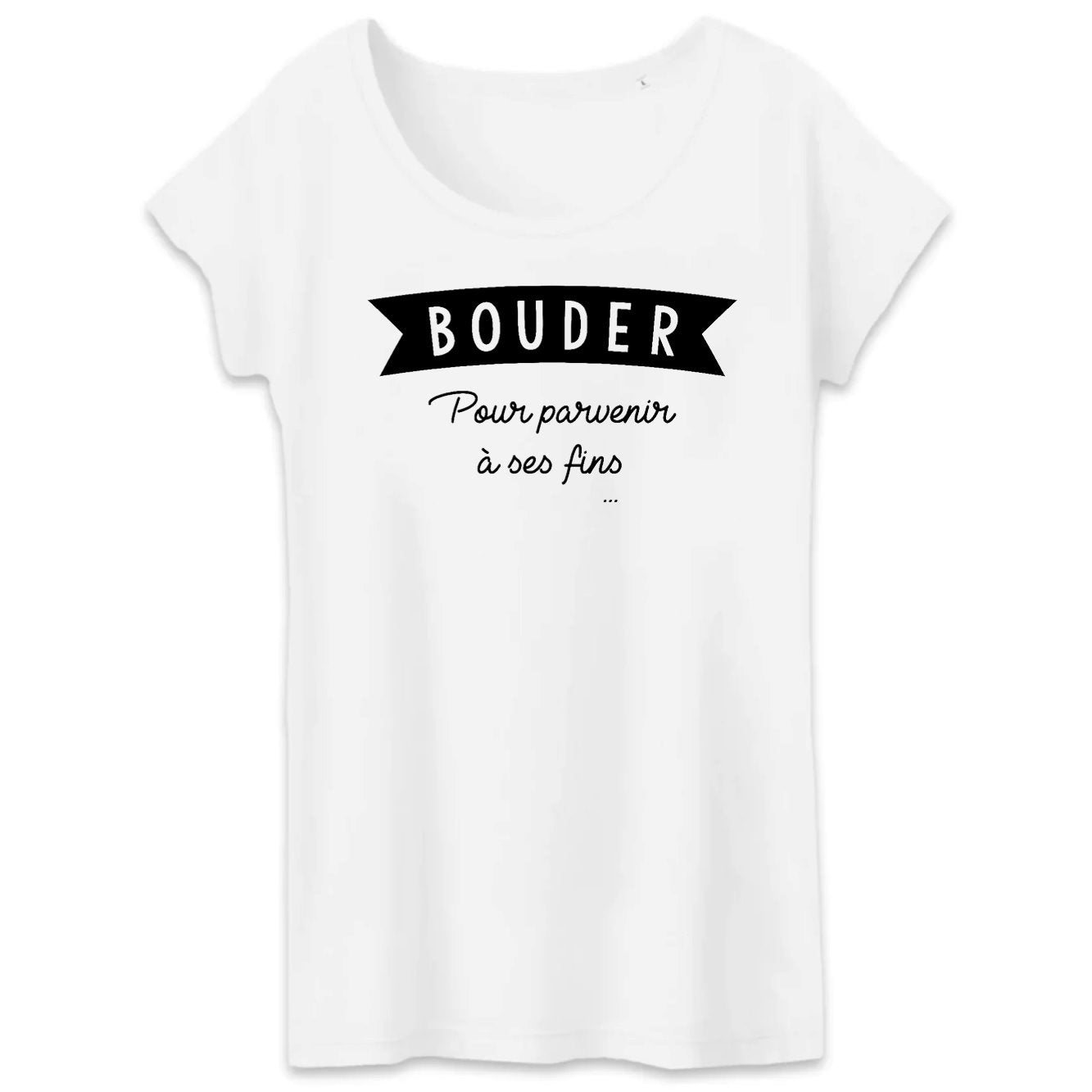 T-Shirt Femme Bouder pour parvenir à ses fins 