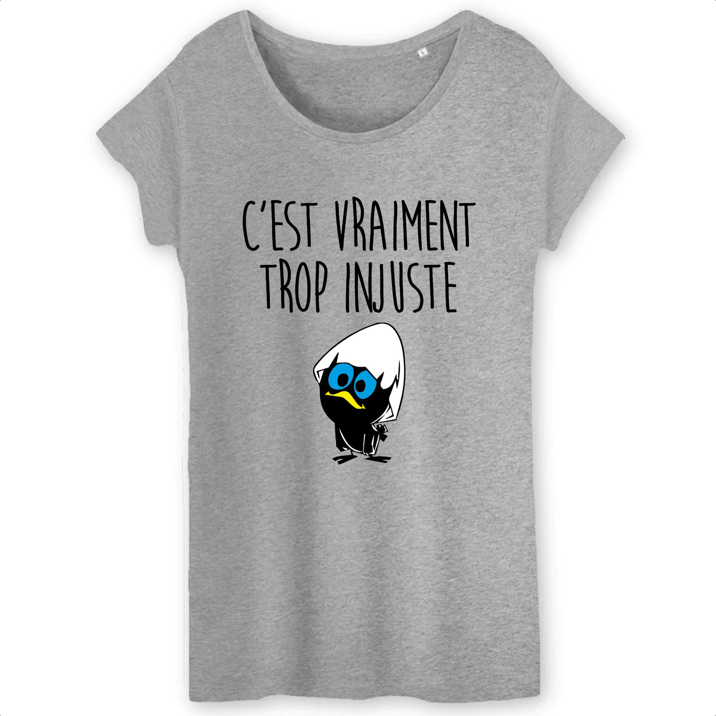 T-Shirt Femme C'est vraiment trop injuste 