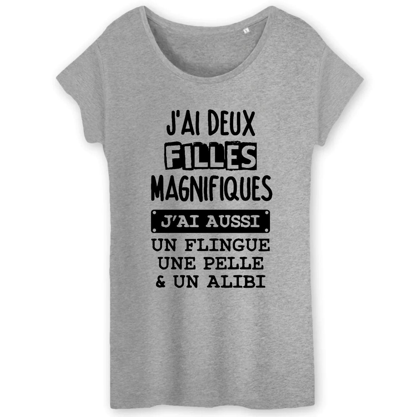 T-Shirt Femme J'ai deux filles magnifiques, flingue pelle alibi 