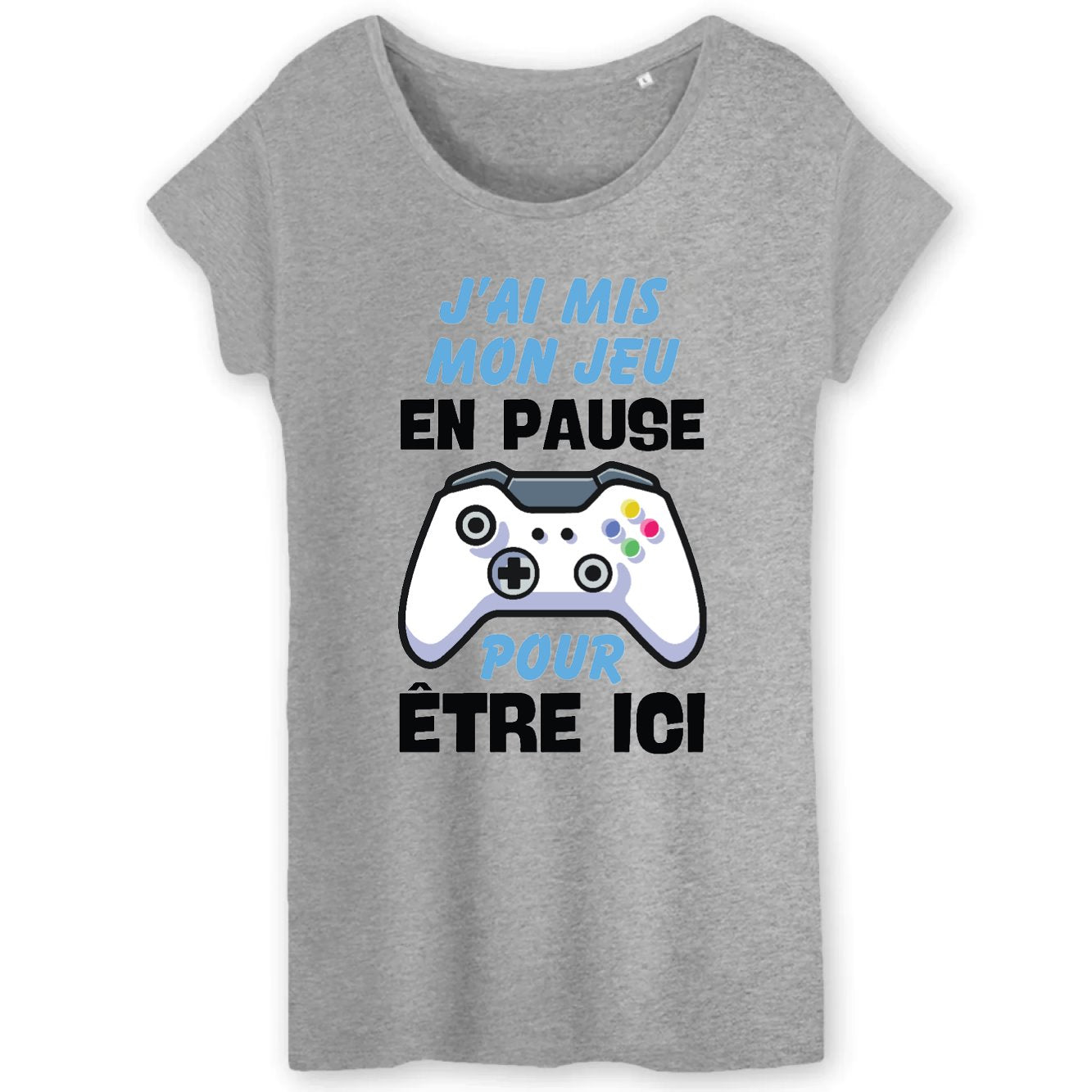 T-Shirt Femme J'ai mis mon jeu en pause pour être ici 