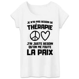 T-Shirt Femme Je n'ai pas besoin de thérapie juste qu'on me foute la paix 