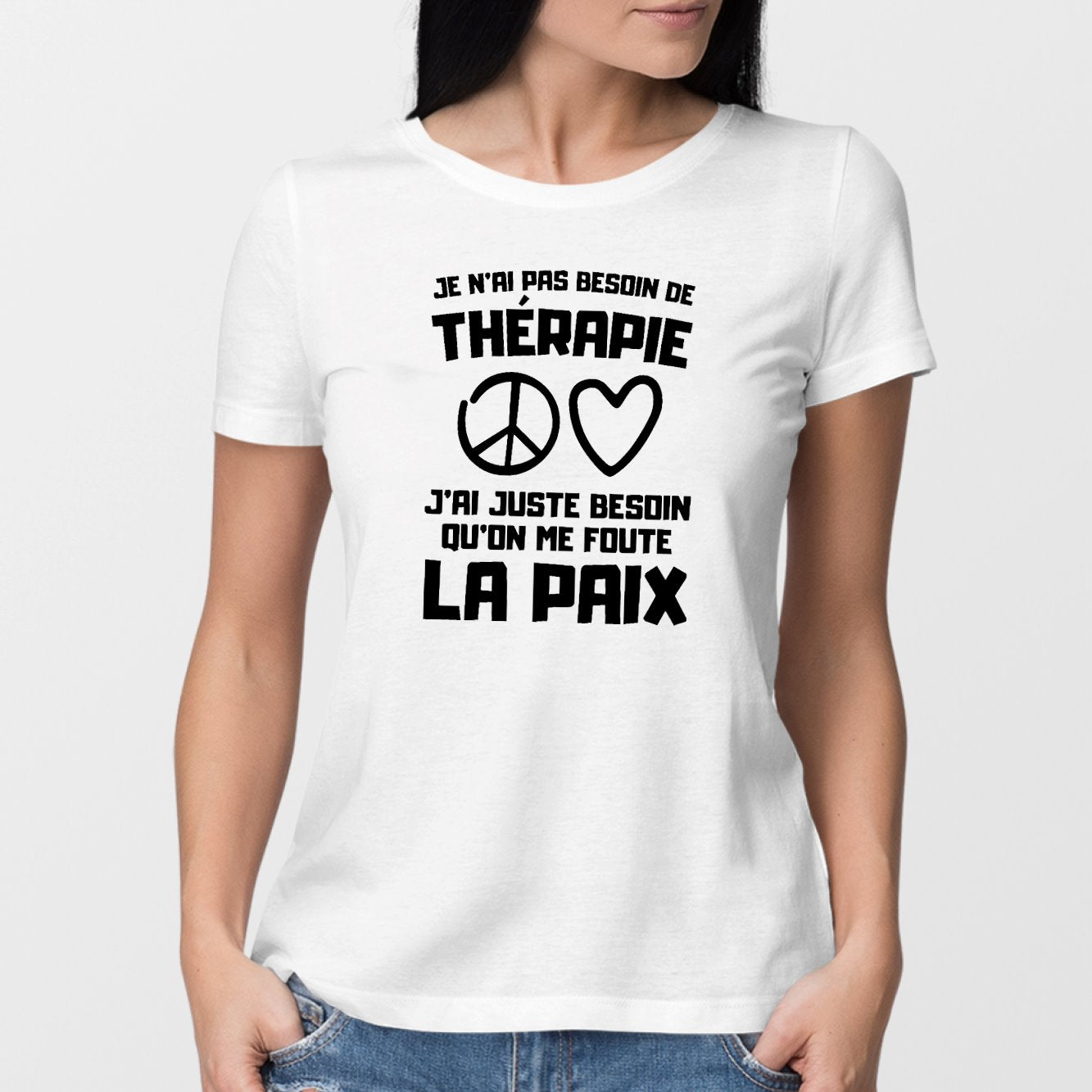 T-Shirt Femme Je n'ai pas besoin de thérapie juste qu'on me foute la paix Blanc