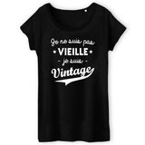 T-Shirt Femme Je ne suis pas vieille je suis vintage 