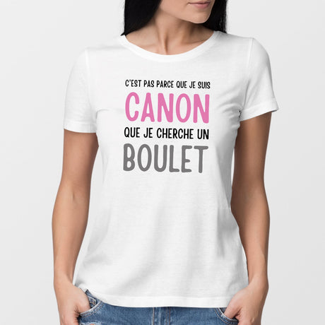 T-Shirt Femme Je suis canon mais je ne cherche pas un boulet Blanc