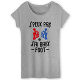 T-Shirt Femme J'peux pas j'ai baby-foot 