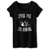 T-Shirt Femme J'peux pas j'ai bowling 