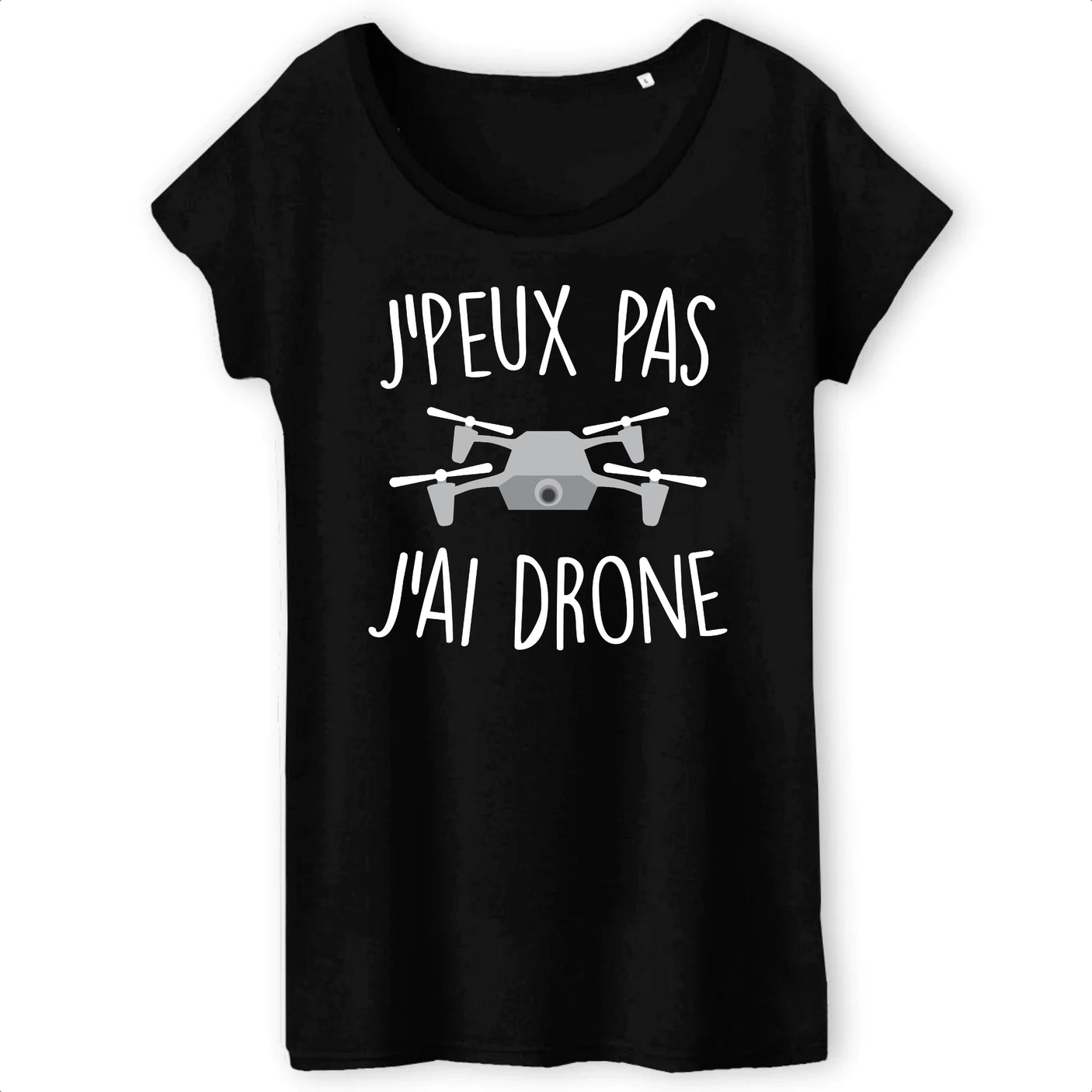 T-Shirt Femme J'peux pas j'ai drone 