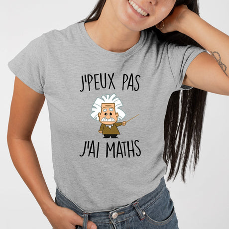 T-Shirt Femme J'peux pas j'ai maths Gris