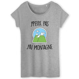 T-Shirt Femme J'peux pas j'ai montagne 