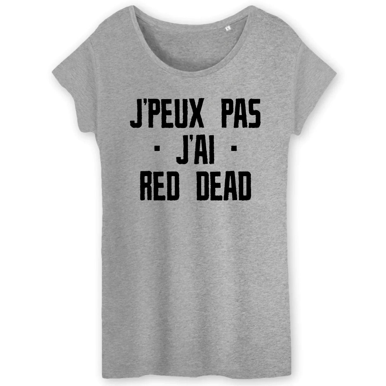 T-Shirt Femme J'peux pas j'ai red dead 