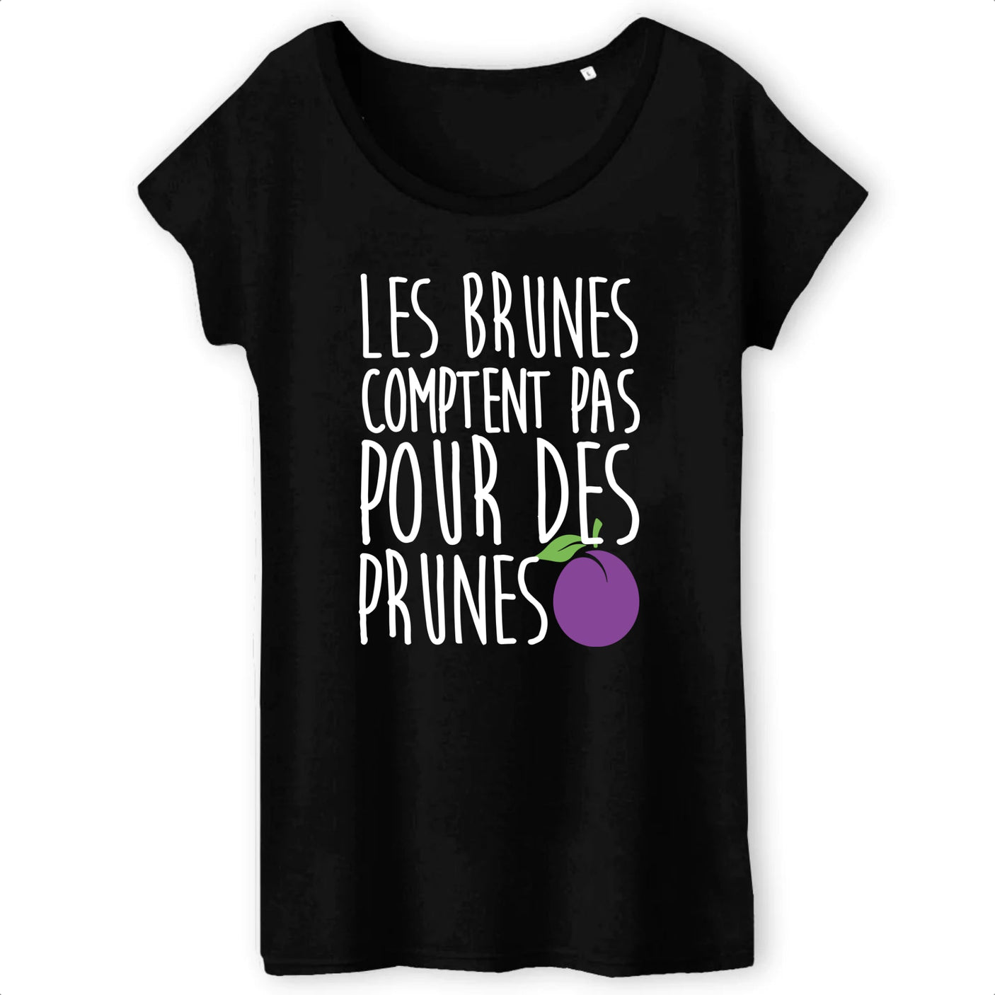 T-Shirt Femme Les brunes comptent pas pour des prunes 