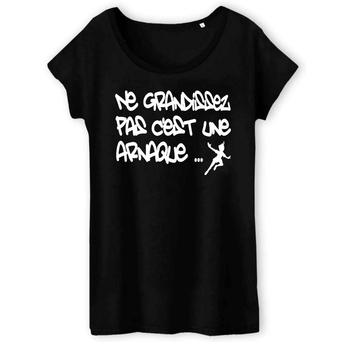 T-Shirt Femme Ne grandissez pas c'est une arnaque 