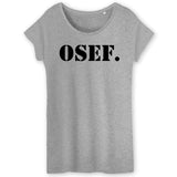 T-Shirt Femme OSEF On s'en fout 