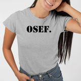 T-Shirt Femme OSEF On s'en fout Gris