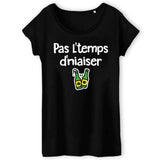 T-Shirt Femme Pas l'temps d'niaiser 