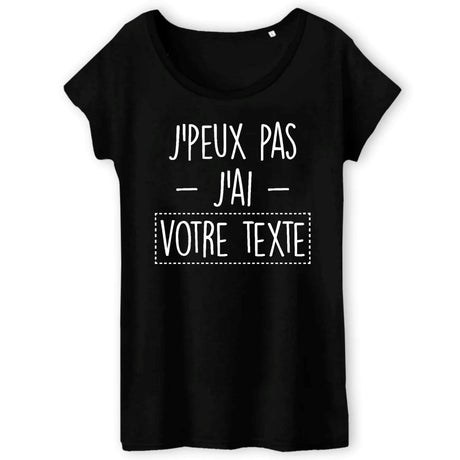 T-Shirt Femme Personnalisé J'peux pas j'ai "votre texte" Noir