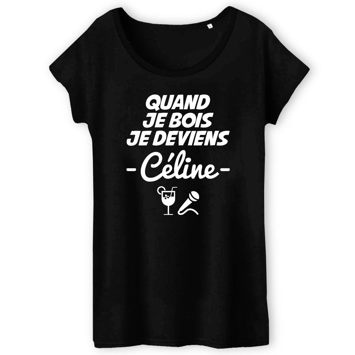 T-Shirt Femme Quand je bois je deviens Céline 