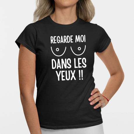 T-Shirt Femme Regarde moi dans les yeux Noir