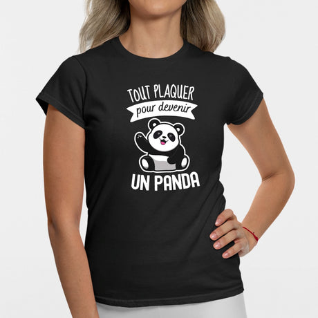T-Shirt Femme Tout plaquer pour devenir un panda Noir
