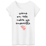 T-Shirt Femme Viens on rate notre vie ensemble 