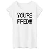 T-Shirt Femme You're fired 