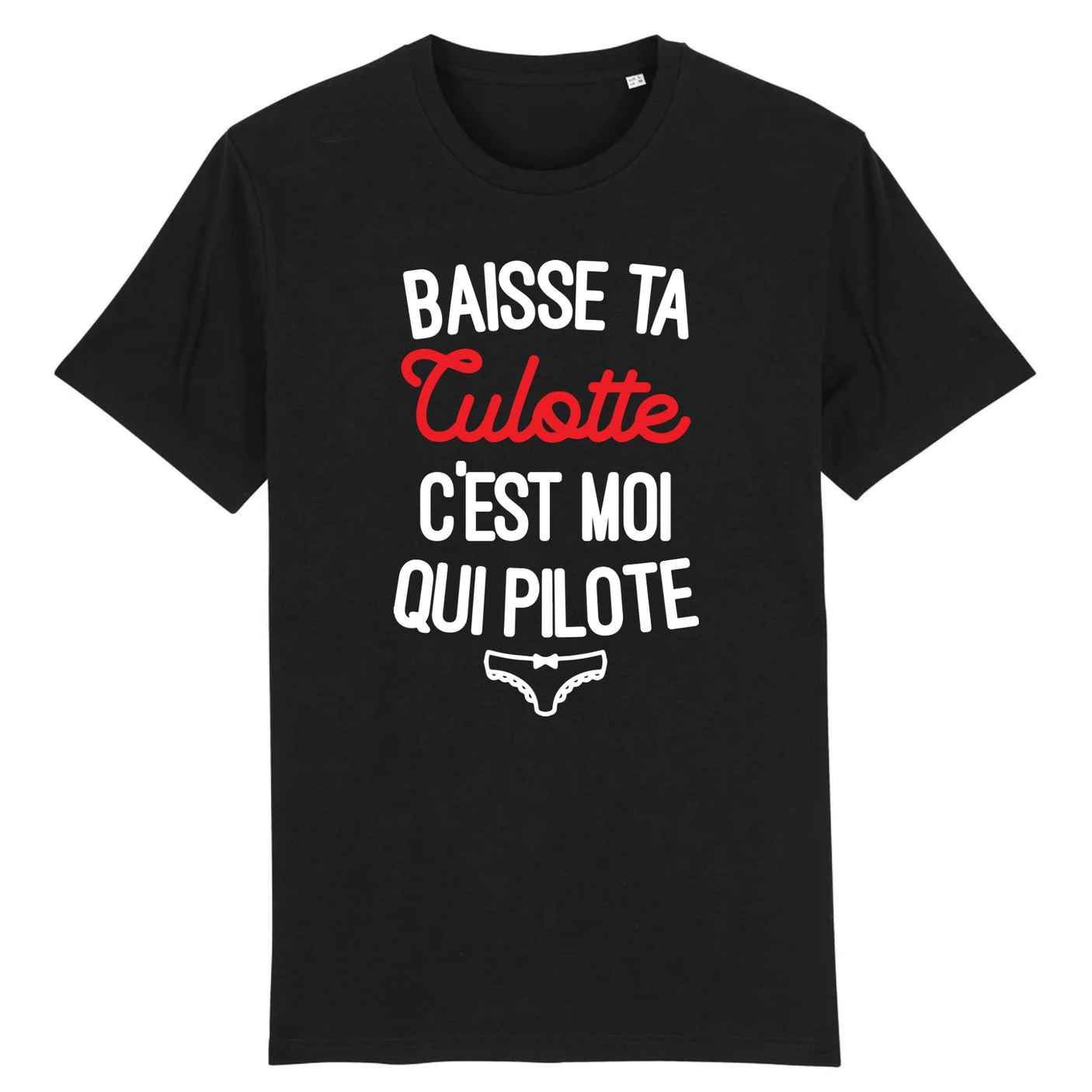 T-Shirt Homme Baisse ta culotte c'est moi qui pilote 