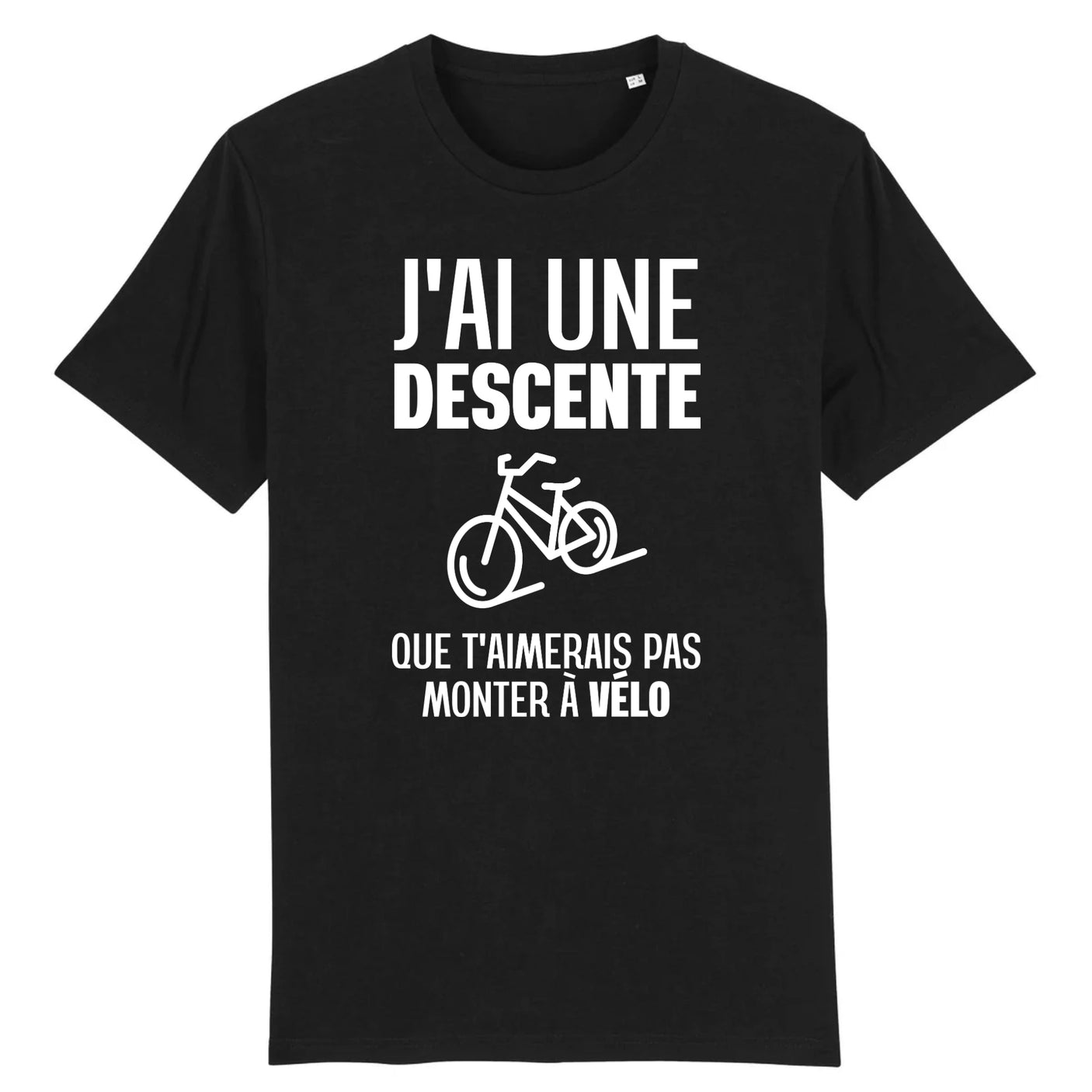 T-Shirt Homme J'ai une descente que t'aimerais pas monter à vélo 