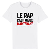 T-Shirt Homme Le rap c'est mieux maintenant 