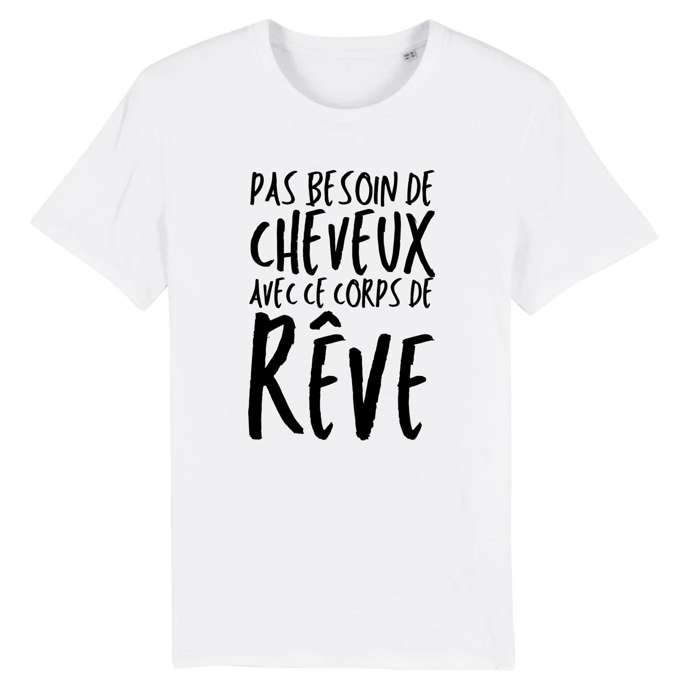 T-Shirt Homme Pas besoin de cheveux avec ce corps de rêve 