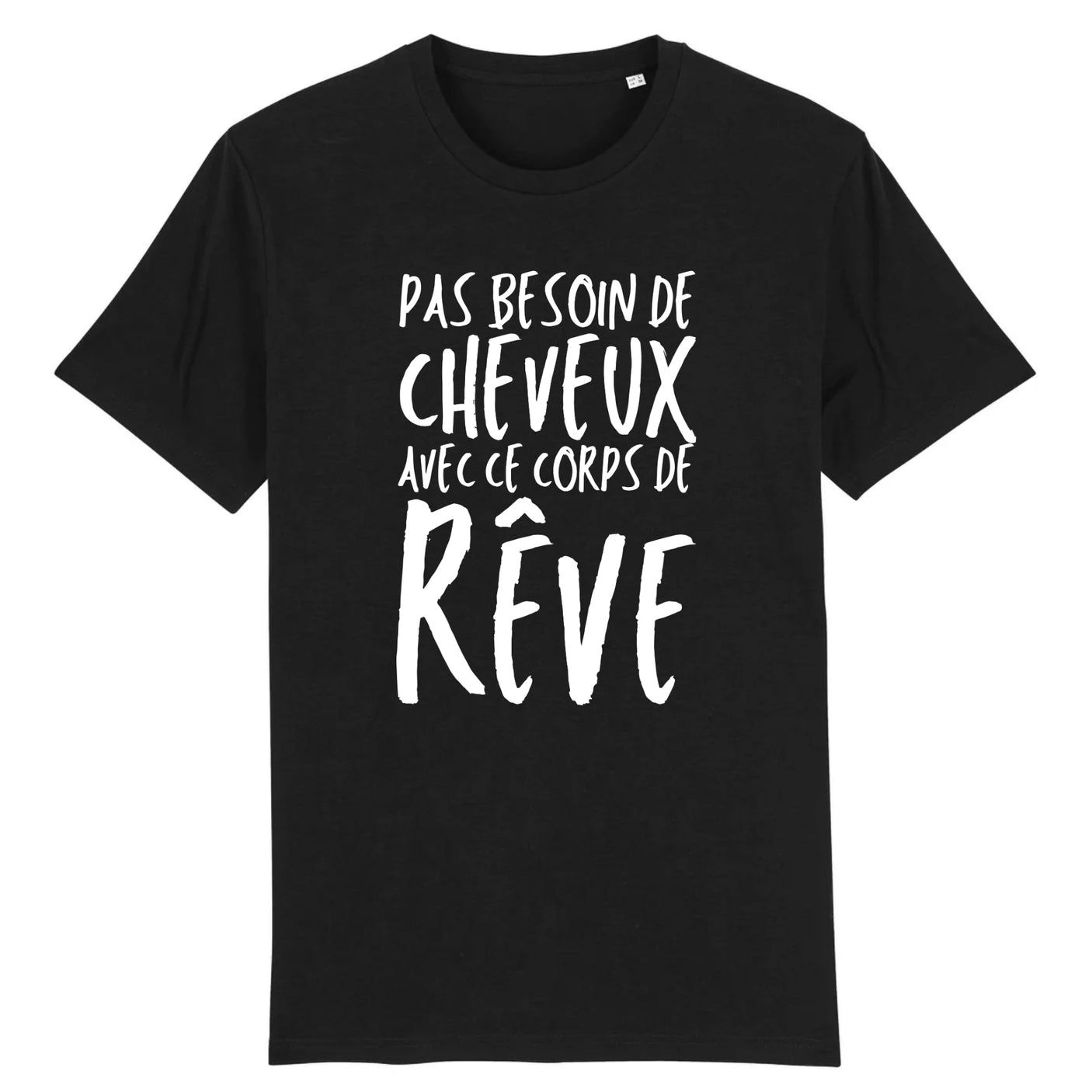 T-Shirt Homme Pas besoin de cheveux avec ce corps de rêve 