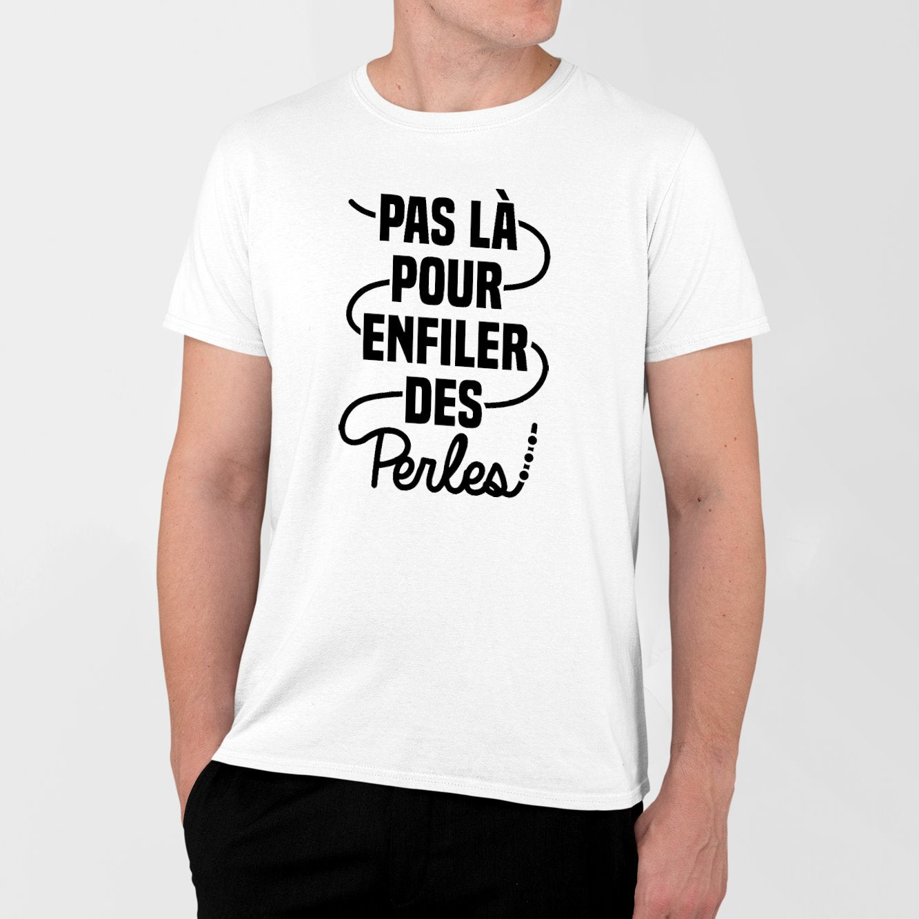 T-Shirt Homme Pas là pour enfiler des perles Blanc