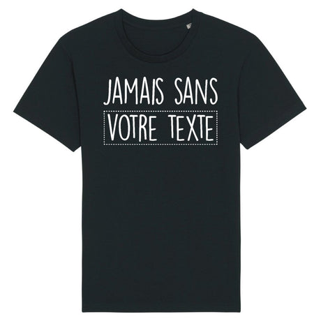 T-Shirt Homme Personnalisé Jamais sans "votre texte" Noir