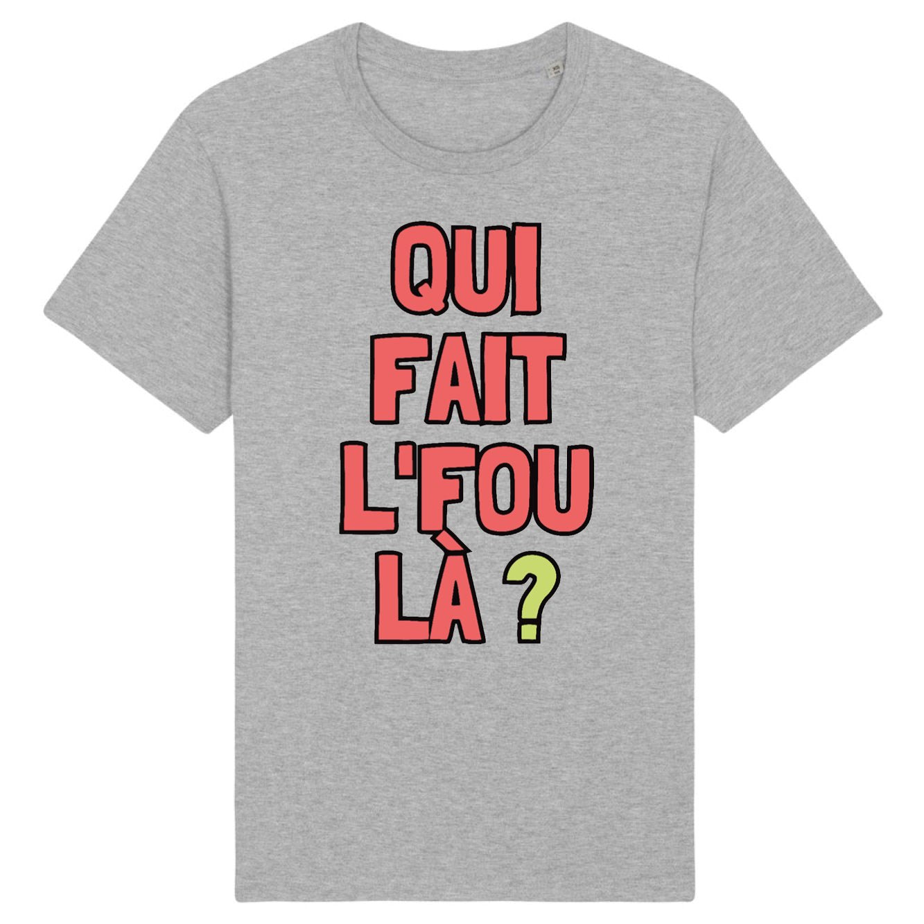 T-Shirt Homme Qui fait l'fou là ? 