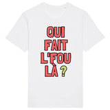 T-Shirt Homme Qui fait l'fou là ? 