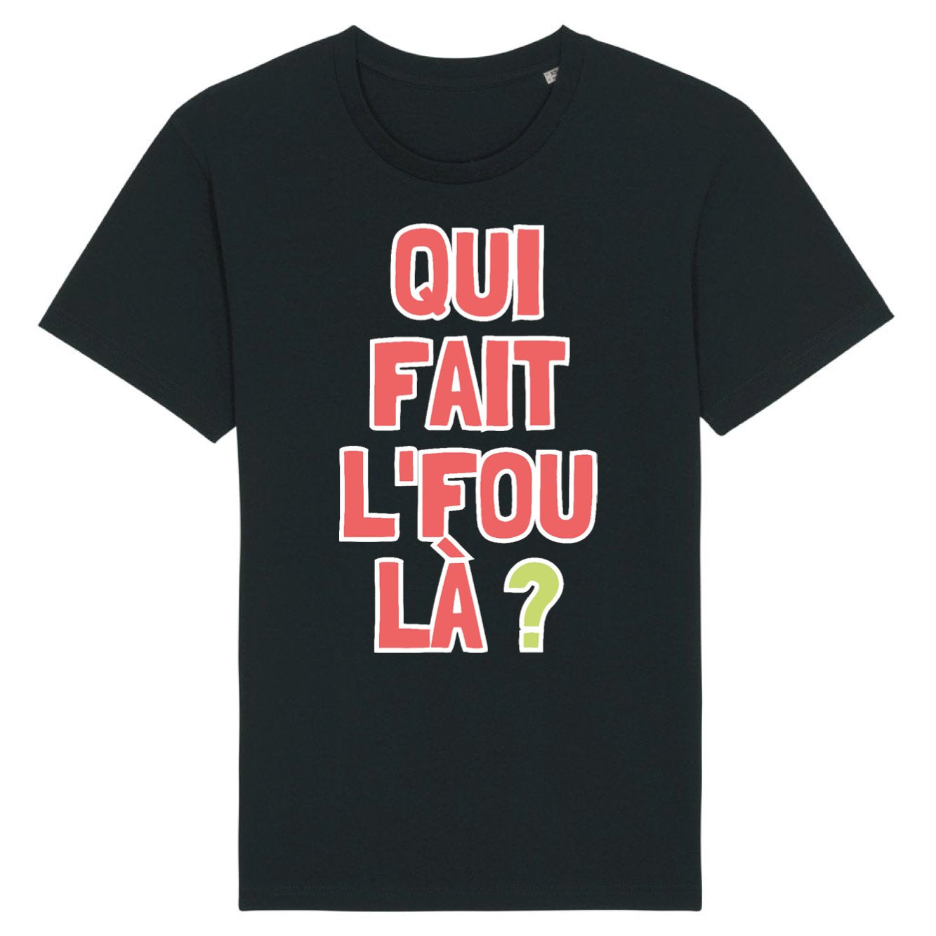 T-Shirt Homme Qui fait l'fou là ? 