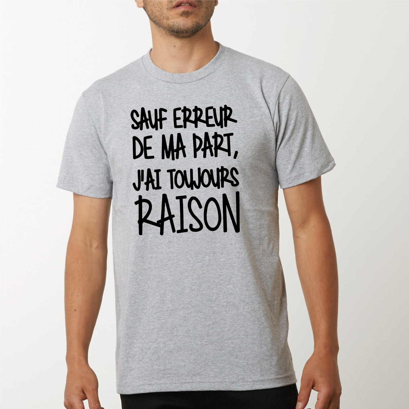 T-Shirt Homme Sauf erreur j'ai raison Gris