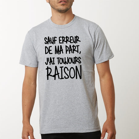 T-Shirt Homme Sauf erreur j'ai raison Gris