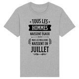 T-Shirt Homme Tous les hommes naissent égaux les meilleurs en juillet 